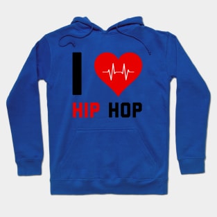 I love Hip Hop - Gift for Hip Hop Lovers Hoodie